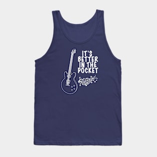 It's Better in the Pocket for Musicans Tank Top